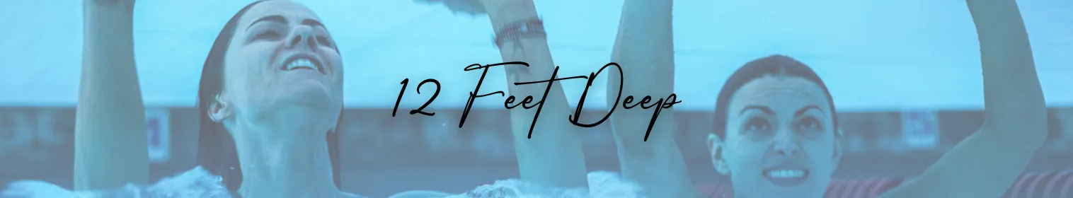 12 Feet Deep